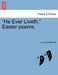 He Ever Liveth. Easter Poems. by Lucy Ann Bennett