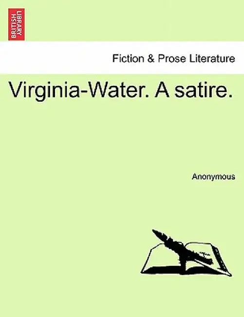 Virginia-Water. a Satire. by Anonymous