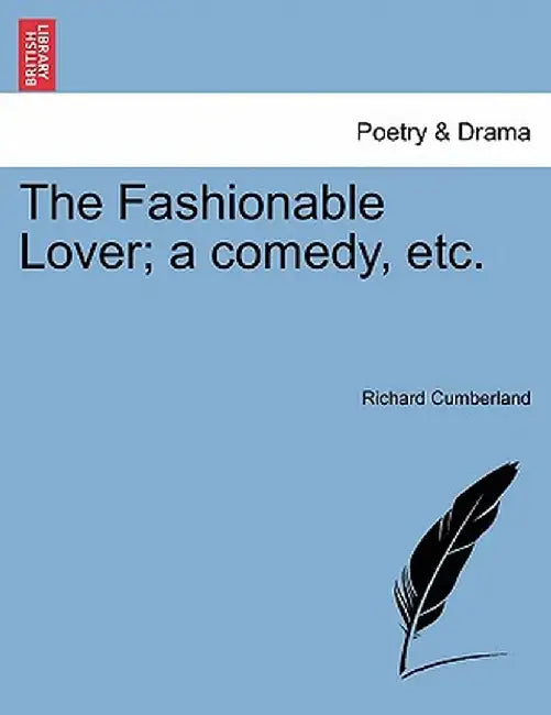 The Fashionable Lover; A Comedy, Etc. by Richard Cumberland