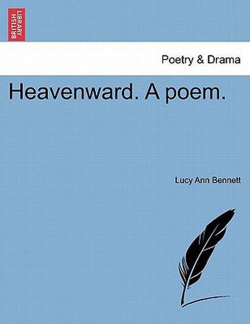 Heavenward. a Poem. by Lucy Ann Bennett