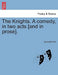 The Knights. a Comedy, in Two Acts [And in Prose]. by Samuel Foote