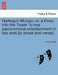 Harlequin Mungo; Or, a Peep Into the Tower: A New Pantomimical Entertainment in Two Acts [In Prose and Verse]. by Anonymous