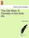 The Old Maid. a Comedy in Two Acts, Etc. by Arthur Murphy