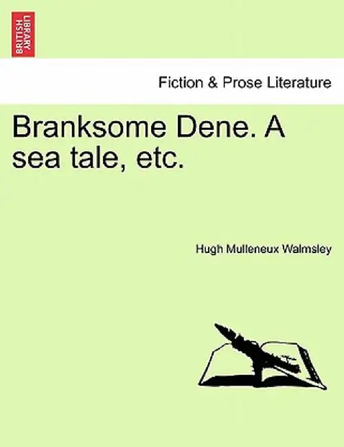 Branksome Dene. a Sea Tale, Etc. by Hugh Walmsley