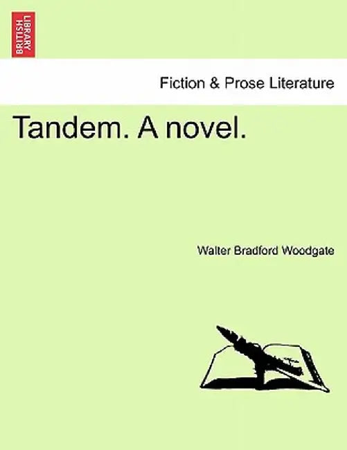 Tandem. a Novel. by Walter Bradford Woodgate