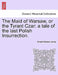 The Maid of Warsaw, or the Tyrant Czar: A Tale of the Last Polish Insurrection. by Ernest Charles Jones