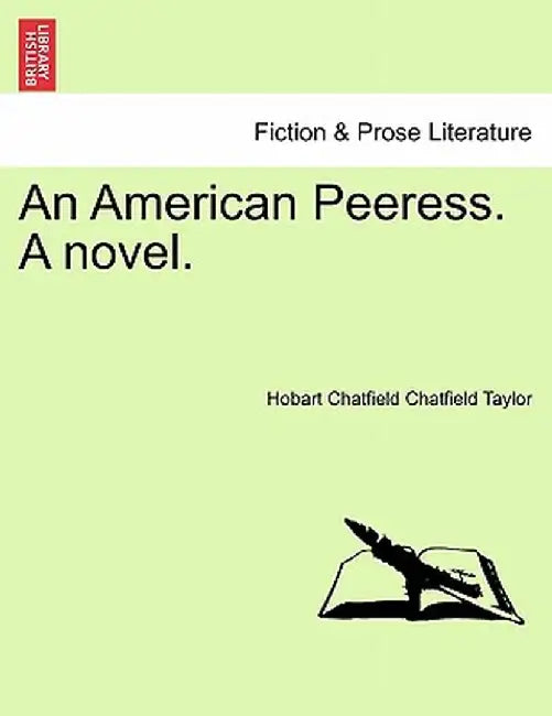 An American Peeress. a Novel. by Hobart Chatfield Chatfield Taylor