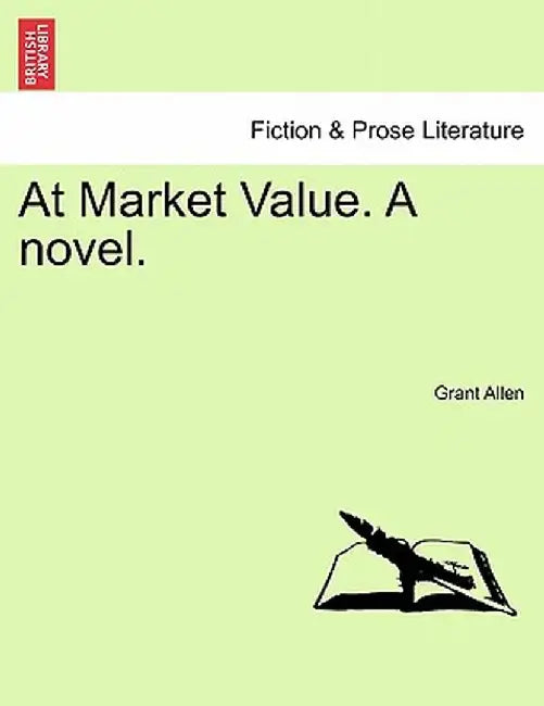 At Market Value. a Novel. by Grant Allen