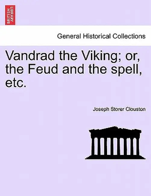 Vandrad the Viking; Or, the Feud and the Spell, Etc. by J. Storer Clouston