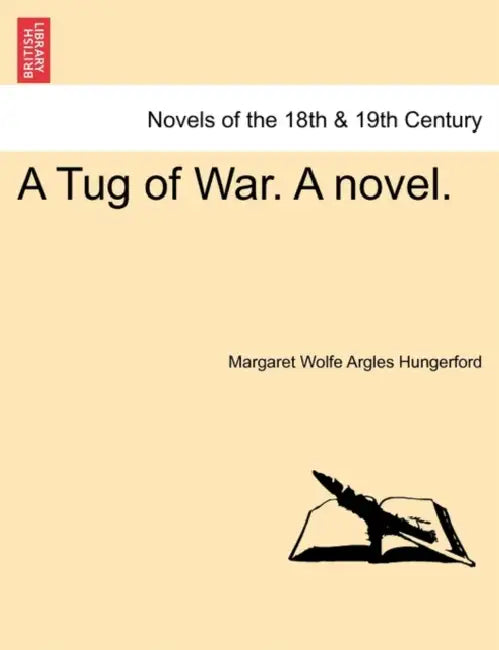 A Tug of War. a Novel. by Margaret Wolfe Argles Hungerford
