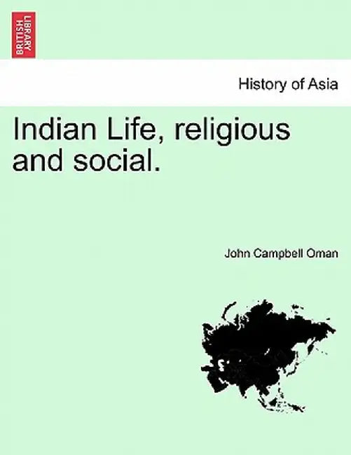 Indian Life, Religious and Social. by John Campbell Oman