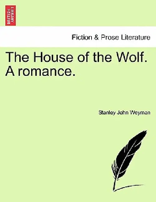 The House of the Wolf. a Romance. by Stanley John Weyman