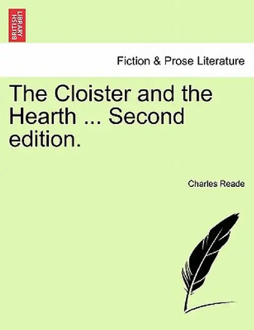 The Cloister and the Hearth ... Second Edition. by Charles Reade