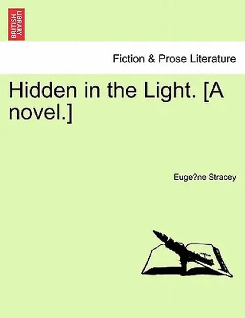 Hidden in the Light. [A Novel.] by Euge Ne Stracey