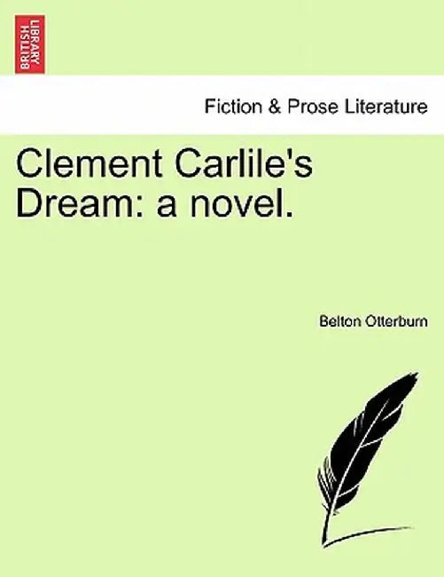 Clement Carlile's Dream: A Novel. by Belton Otterburn