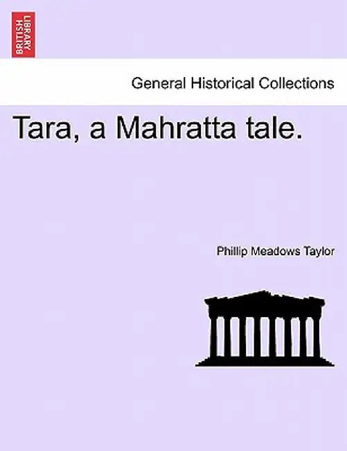 Tara, a Mahratta Tale. by Philip Meadows Taylor