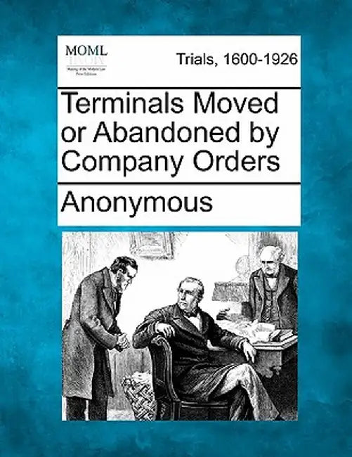 Terminals Moved or Abandoned by Company Orders by Anonymous