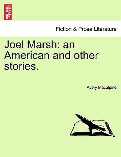 Joel Marsh: An American and Other Stories. by Avery MacAlpine