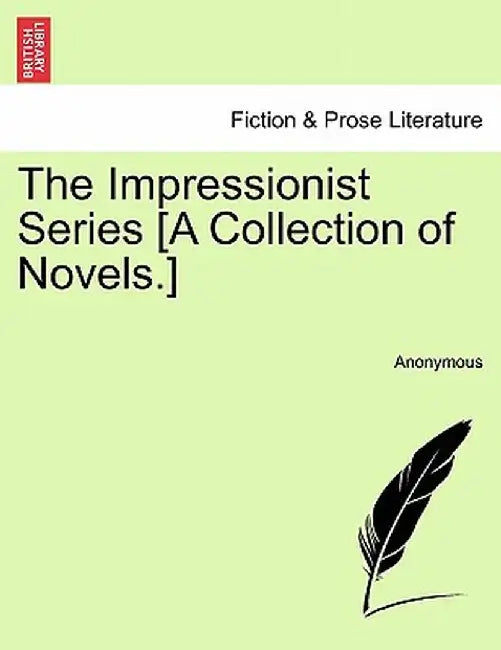 The Impressionist Series [A Collection of Novels.] by Anonymous