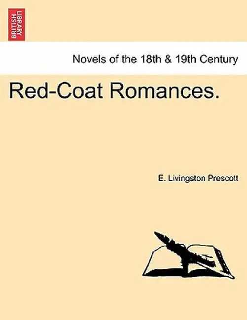 Red-Coat Romances. by E. Livingston Prescott