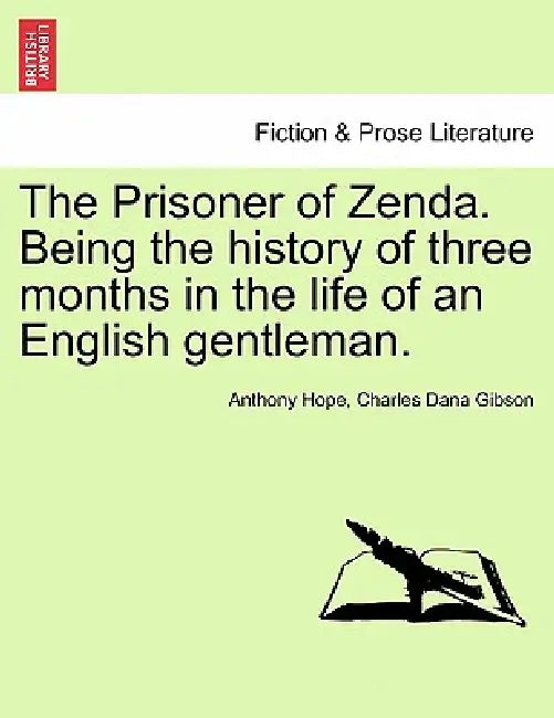 The Prisoner of Zenda. Being the History of Three Months in the Life of an English Gentleman. by Anthony Hope, Charles Dana Gibson