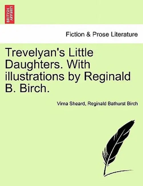 Trevelyan's Little Daughters. with Illustrations by Reginald B. Birch. by Virna Sheard