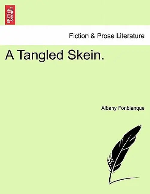 A Tangled Skein. by Albany De Grenier, Jr. Fonblanque