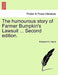The Humourous Story of Farmer Bumpkin's Lawsuit ... Second Edition. by Richard K. C. Harris