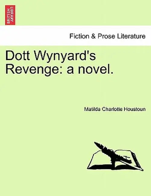 Dott Wynyard's Revenge: A Novel. by Matilda Charlotte Houstoun