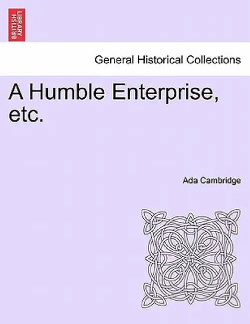 A Humble Enterprise, Etc. by Ada Cambridge