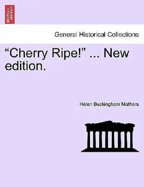 "Cherry Ripe!" ... New edition. by Helen Buckingham Mathers