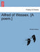 Alfred of Wessex. [A poem.] by Richard Kelsey