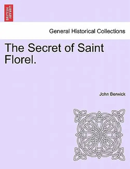 The Secret of Saint Florel. by John Berwick