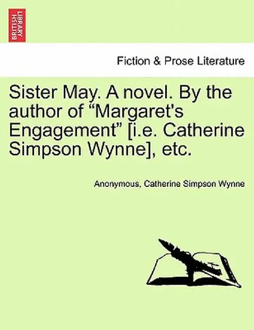 Sister May. a Novel. by the Author of "Margaret's Engagement" [I.E. Catherine Simpson Wynne], Etc. by Anonymous
