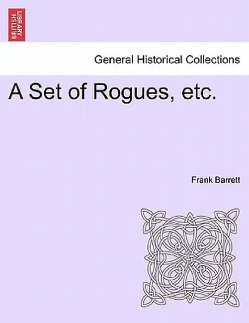 A Set of Rogues, Etc. by Frank Barrett