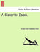 A Sister to Esau. by Amelia Edith Huddleston Barr