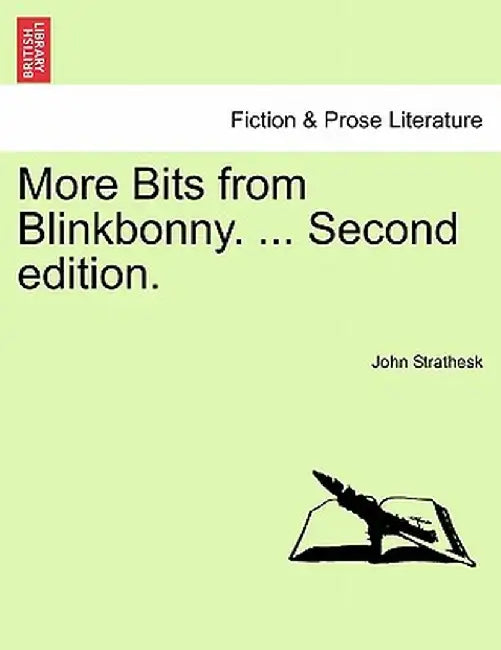 More Bits from Blinkbonny. ... Second Edition. by John Strathesk
