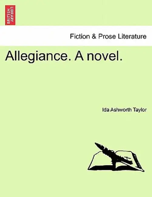 Allegiance. a Novel. by Ida Ashworth Taylor