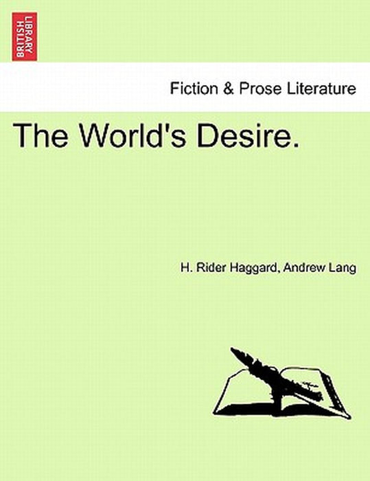 The World's Desire. by H. Rider Haggard