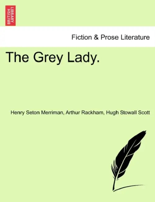 The Grey Lady. by Henry Seton Merriman, Arthur Rackham, Hugh Stowall Scott