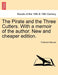 The Pirate and the Three Cutters. with a Memoir of the Author. New and Cheaper Edition. by Frederick Marryat