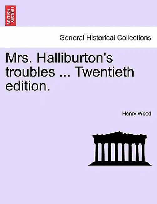 Mrs. Halliburton's Troubles ... Twentieth Edition. by Henry Wood