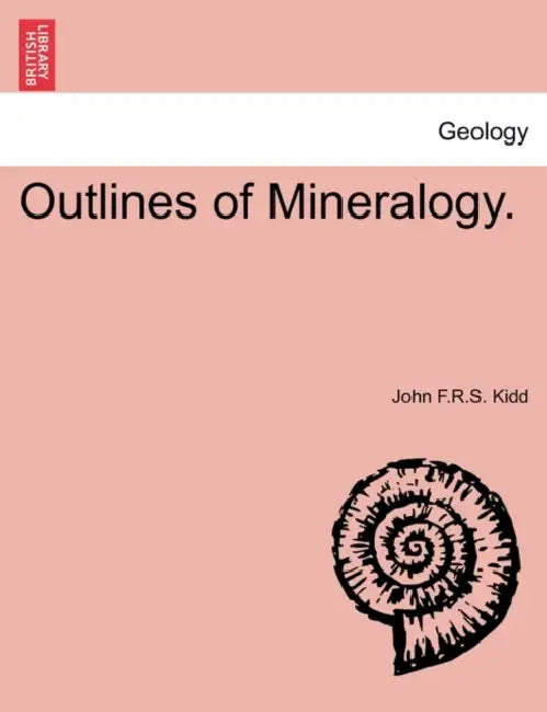 Outlines of Mineralogy. by John F. R. S. Kidd