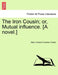 The Iron Cousin; or, Mutual influence. [A novel.] by Mary Victoria Cowden Clarke