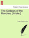 The Outlaws of the Marches. [A Tale.] by Ernest W. Hamilton