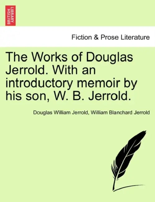 The Works of Douglas Jerrold. With an introductory memoir by his son, W. B. Jerrold. by Douglas William Jerrold, William Blanchard Jerrold