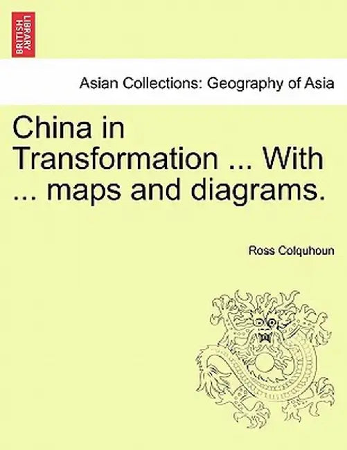 China in Transformation ... with ... Maps and Diagrams. by Ross Colquhoun