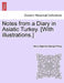 Notes from a Diary in Asiatic Turkey. [With Illustrations.] by Henry Algernon George Percy