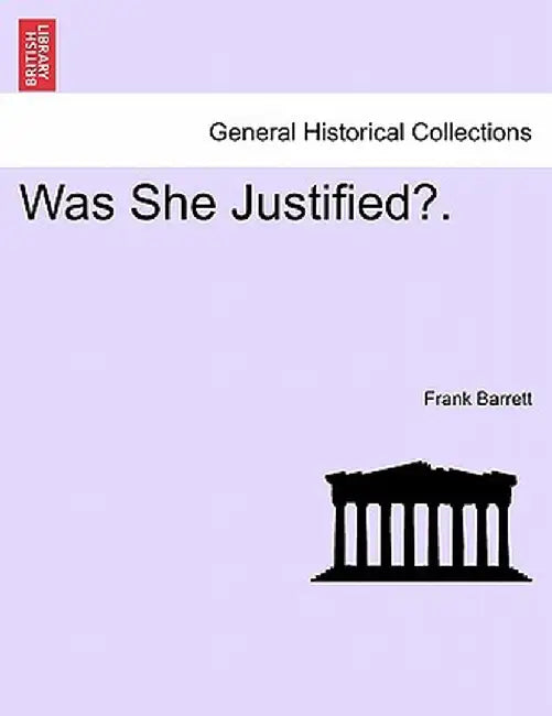Was She Justified?. by Frank Barrett