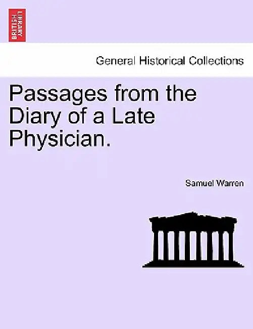 Passages from the Diary of a Late Physician. by Samuel Warren
